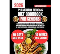 Pulmonary Fibrosis Diet Cookbook For Seniors: Practical Culinary Guidance for Boosting Oxygen Efficiency, Reducing Inflammation, and Promoting Overall ... Q Burgher Nutrition Guide and Diet Series)