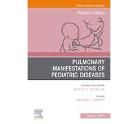 Pulmonary Manifestations of Pediatric Diseases, An Issue of Pediatric Clinics of North America: Volume 68-1 (The Clinics: Internal Medicine, Volume 68-1)