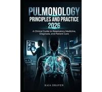 PULMONOLOGY PRINCIPLES AND PRACTICE 2026: A Clinical Guide to Respiratory Medicine, Diagnosis, and Patient Care