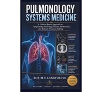 Pulmonology Systems Medicine: A Clinical-Based Approach to Respiratory Physiology, Disease Mechanisms, and Bedside Decision-Making