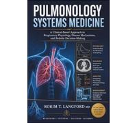 Pulmonology Systems Medicine: A Clinical-Based Approach to Respiratory Physiology, Disease Mechanisms, and Bedside Decision-Making