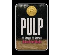 PULP | 25 Songs, 25 Stories: Behind the Music