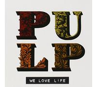 Pulp - We Love Life