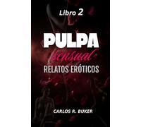 PULPA sensual - Libro 2: Relatos Eróticos