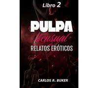 PULPA sensual - Libro 2: Relatos Eróticos