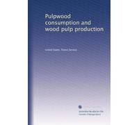 Pulpwood consumption and wood pulp production: Volume 2