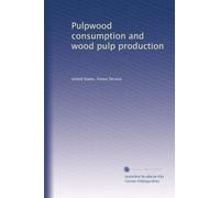 Pulpwood consumption and wood pulp production: Volume 4
