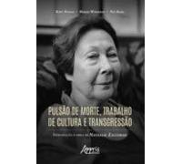 Pulsão De Morte Trabalho De Cultura E Transgressão: Introdução À Obra