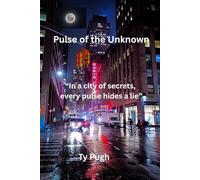 Pulse of the Unknown: "In a city of secrets, every pulse hides a lie."