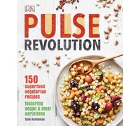 Pulse Revolution: 150 superfood vegetarian recipes featuring vegan & meat variations