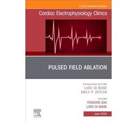 Pulsed Field Ablation, An Issue of Cardiac Electrophysiology Clinics (Volume 17-2) (The Clinics: Internal Medicine, Volume 17-2)