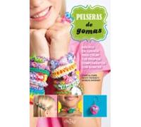 Pulseras de gomas: Diseños exclusivos para crear tus propios complementos con gomitas (Libros de actividades)