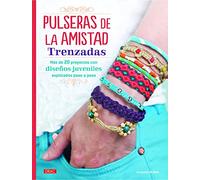 Pulseras De La Amistad Trenzadas: Más de 20 proyectos de diseños juveniles explicados paso a paso (El Libro De..)