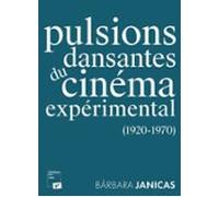 Pulsions Dansantes Du Cinéma Expérimental (1920-1970) (ebook)