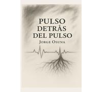 Pulso detrás del pulso. (Los lugares del alma)