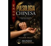 Pulsologia Chinesa: Tradição ancestral aplicada à medicina moderna
