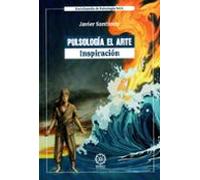 Pulsología. El Arte. Inspiración Enciclopedia de Pulsología Vol. 1