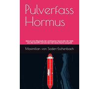 Pulverfass Hormus: Warum eine Blockade der wichtigsten Seestraße der Welt uns alle betrifft und wie der Iran seine Macht ausspielt
