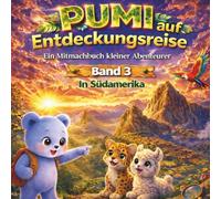 PUMIs Entdeckungsreise: Südamerika: Ein interaktives Mitmachbuch über Dschungeltiere und Abenteuer für Kinder von 3-6 Jahren (PUMI - Mitmachbücher für kleine Entdecker)