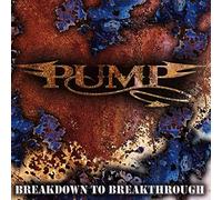 Pump – Breakdown To Breakthrough