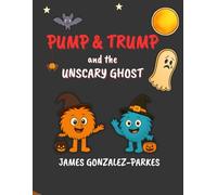 Pump & Trump and the Unscary Ghost (Rhyming Edition): A Silly and Funny Halloween Book for Kids Ages 2-8