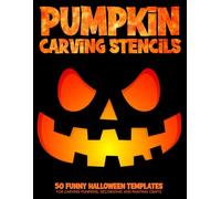 Pumpkin Carving Kit for Kids ana Adults: 50 Funny & Spooky Halloween Templates for Carving Pumpkins, Decorating and Painting Crafts (Pumpkin Stencils). (pumpkin carving patterns)