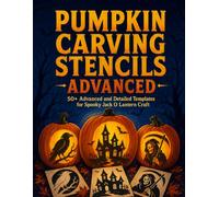 Pumpkin Carving Stencils: 50+ Spooky and Detailed Patterns for Halloween Party Decorations | Advanced Jack-o'-Lantern Crafts for Adults