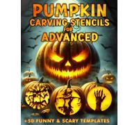 Pumpkin Carving Stencils for Advanced: 50+ Funny & Spooky Jack olantern Templates for Halloween Decorating | Creative Designs for Teens & Adults Featuring Ghosts, Bats, Faces & More