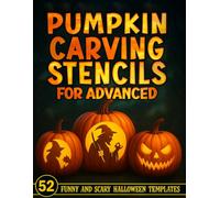 Pumpkin Carving Stencils for advanced: 52 Unique & Scary Templates - Halloween Detailed Designs for Creative Adults & Teens Who Love Crafts