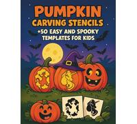 Pumpkin Carving Stencils for Kids: 50+ Easy and Spooky Templates Featuring Ghosts, Dinosaurs, and Unicorns... for Halloween Crafts and Party Decorations