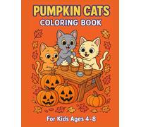 Pumpkin Cats Coloring Book: Adorable Autumn Cat Coloring Pages Featuring Pumpkins, Leaves, and Spooky Fun Scenes | Perfect Halloween Activity Book for Boys & Girls Ages 4-8