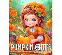 Pumpkin Cuties Coloring Book: Adorable Fall Kids Coloring Pages with Cheerful Illustrations For Teens, and Adults Fun & Relaxation