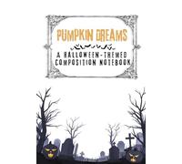Pumpkin Dreams: A Halloween-Themed Composition Notebook