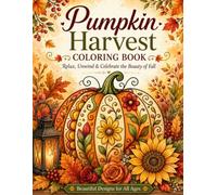 Pumpkin Harvest Coloring Book: Relax, Unwind & Celebrate the Beauty of Fall