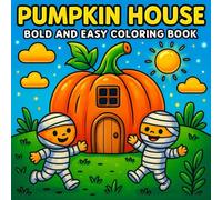 Pumpkin House - A Bold and Easy Halloween Coloring Book: Adorable Halloween Pumpkin Scenes Featuring Ghosts, Witches, Monsters, and More - Perfect for Kids & Adults
