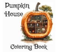 Pumpkin House Coloring Book: Cute Enchanting pages featuring 50 Various Fantasy Houses Illustrations to Color for Adults and Kids, Gift Idea for Creative Fun