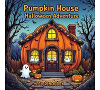 Pumpkin House Halloween Adventure: A Cozy & Spooky Coloring Book Full of Fun Halloween Interiors
