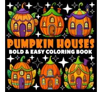 Pumpkin Houses Coloring Book | Bold and Easy Coloring Book: 70 Pages - 8.5" x 8.5" - For Cute Houses Lovers (Bold & Easy Coloring Book Series)