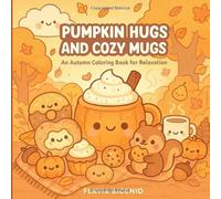 Pumpkin Hugs and Cozy Mugs: An Autumn Coloring Book for Relaxation
