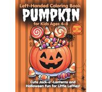 Pumpkin Left-Handed Coloring Book for Kids Ages 4-8: Cute Jack-o’-Lanterns and Halloween Fun for Little Lefties!
