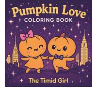 Pumpkin Love Coloring Book: Cute and Simple Kawaii Halloween Coloring Pages with Adorable Pumpkins, Magical Outdoor Scenes, and Relaxing Designs for Kids, Teens, and Adults