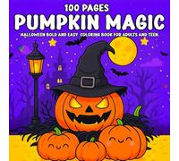 Pumpkin Magic Halloween Bold and Easy Coloring Book for Adults and Teen 100 Pages: Fun and Relaxing Pumpkin-Themed Halloween Designs with Ghosts, ... Perfect for Adults, Teens, and Beginners