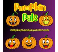 Pumpkin Pals 50 Silly Pumpkin Coloring Book Pages For Kids & Adults