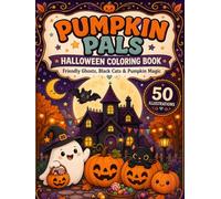 Pumpkin Pals Halloween: Cute and Easy Coloring Book with Friendly Ghosts, Black Cats, Jack-o’-Lanterns and 50 Spooky-Sweet Illustrations (The Ultimate Halloween Coloring Collection)