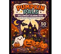 Pumpkin Pals Halloween: Cute and Easy Coloring Book with Friendly Ghosts, Black Cats, Jack-o’-Lanterns and 50 Spooky-Sweet Illustrations (The Ultimate Halloween Coloring Collection)