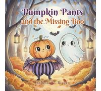 Pumpkin Pants and the Missing Boo: A Not-So-Spooky Pumpkin and Ghost Story for Kids Ages 2-5