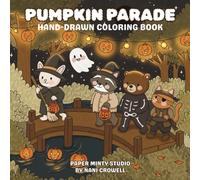 Pumpkin Parade: Cozy & Cute Halloween Coloring Book with Adorable Critters, Pumpkin Patches, Autumn Scenes, and Spooky Fun for All Ages