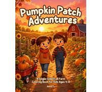 Pumpkin Patch Adventures: A Single-Sided Fall Farm Coloring Book for Kids Ages 4-8, No Bleed-Through and No Two Pages Alike, 64 Fun Farm Scenes