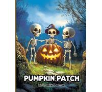 Pumpkin Patch Coloring Book for Teens and Adults: Cozy Fall Scenes with Pumpkins, Scarecrows, Ghosts, Mummies and Autumn Magic for Relaxation, Creativity and Halloween Fun
