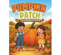 Pumpkin Patch: Discovering Pumpkins - A Fun Fall Picture Book for Kids | Learn About Pumpkin Types, Colors, Sizes & Life Cycle